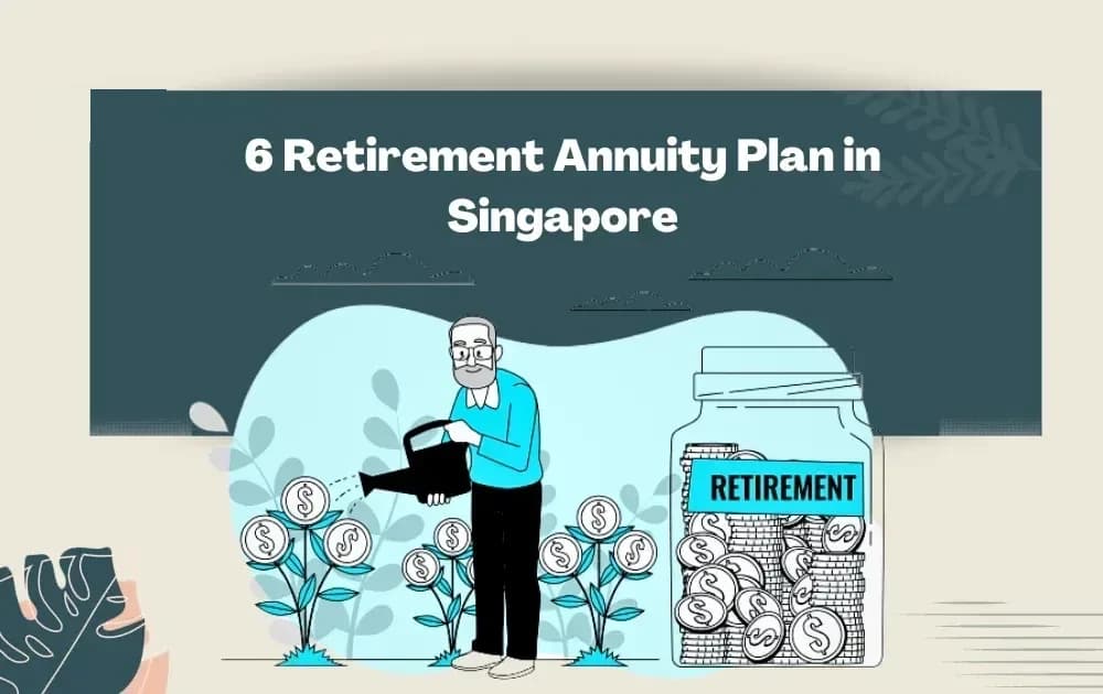 Retirement Annuity Plans in Singapore: 6 Types and How to Choose