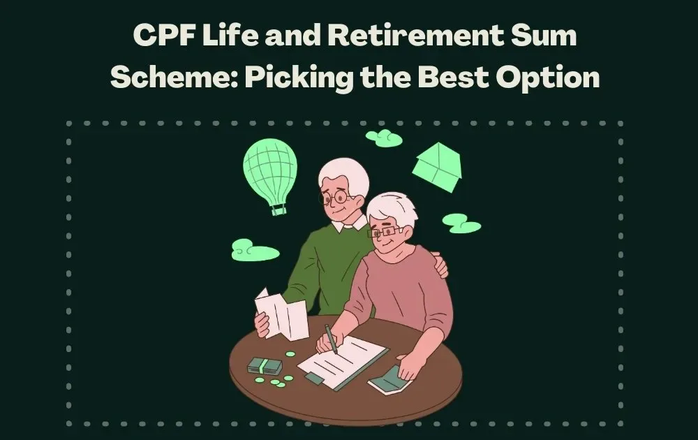 CPF Life and Retirement Sum Scheme: Picking the Best Option