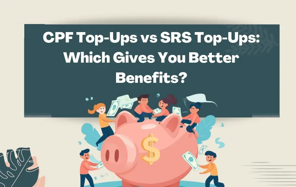 CPF Top-Ups vs SRS Top-Ups: Which Gives You Better Benefits?