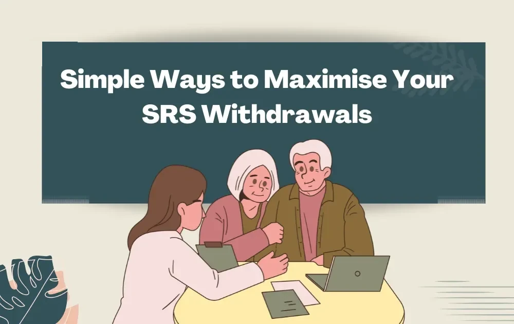 Simple Ways to Maximise Your SRS Withdrawals