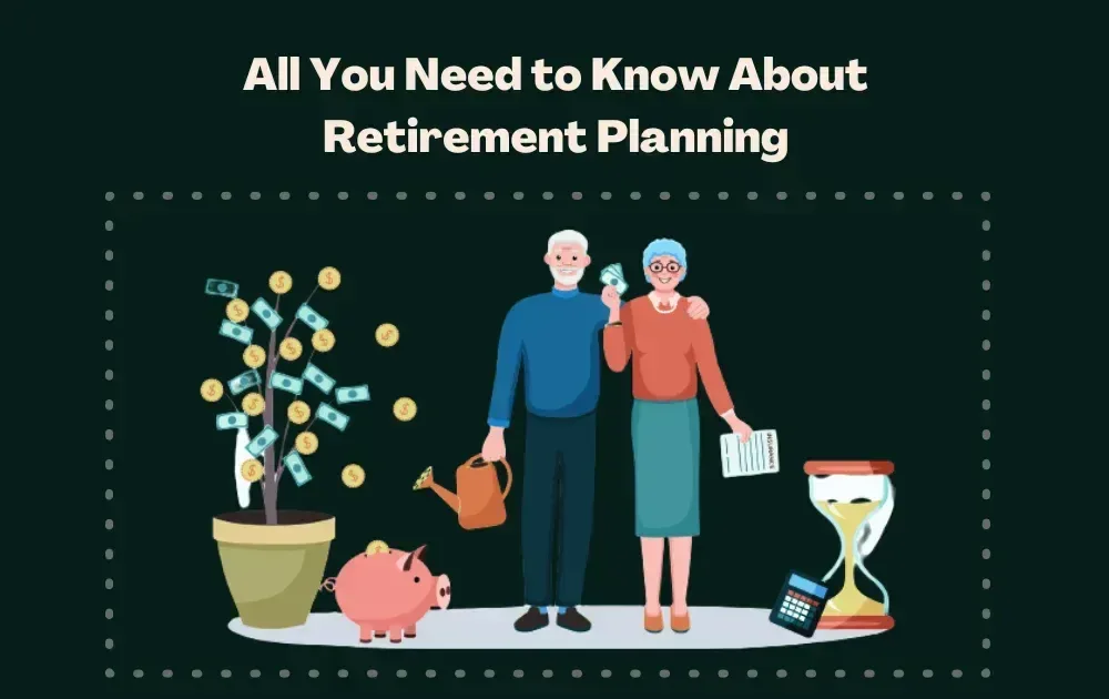 All You Need to Know About Retirement Planning