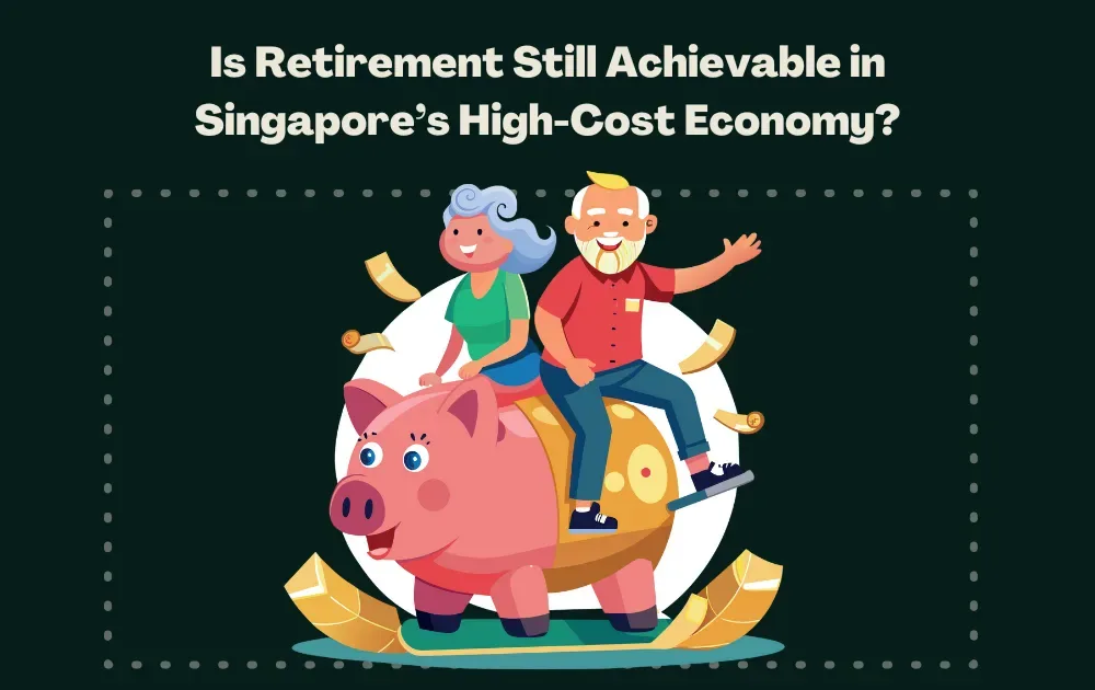 Is Retirement Still Achievable in Singapore