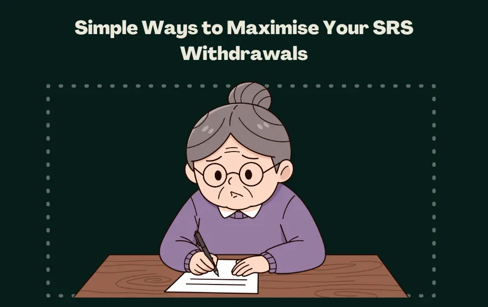 Ways to Maximise Your SRS Withdrawals
