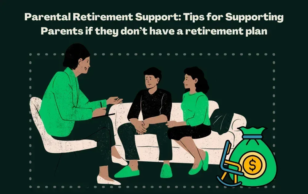 Parental Retirement Support: Tips for Supporting Parents if they don’t have a retirement plan
